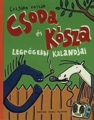 Czigány Zoltán: Csoda és Kósza legrégebbi kalandjai