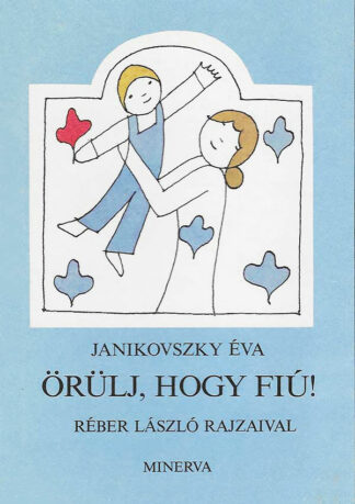 Janikovszky Éva: Örülj, hogy fiú!