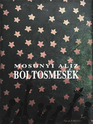 Mosonyi Aliz: Boltosmesék