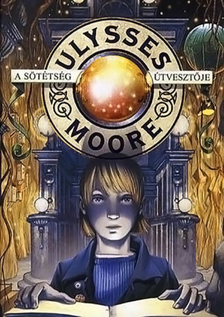 Ulysses Moore: A sötétség útvesztője