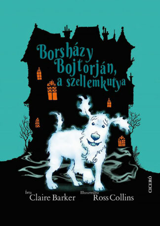 Claire Barker: Borsházy Bojtorján, a szellemkutya