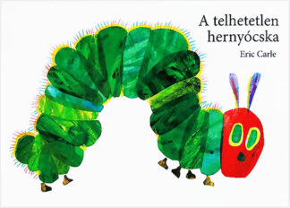 Eric Carle: A telhetetlen hernyócska