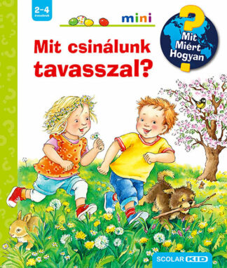 Mit? Miért? Hogyan? Mini - Mit csinálunk tavasszal?