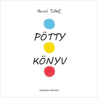 Hervé Tullet: Pötty könyv