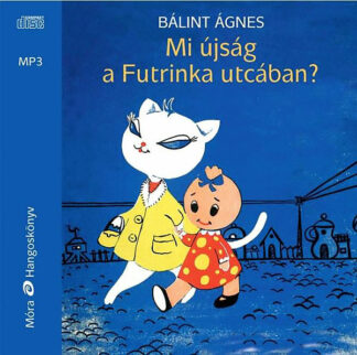 Bálint Ágnes: Mi újság a Futrinka utcában? (Hangoskönyv)