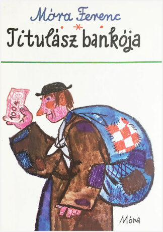 Móra Ferenc: Titulász bankója