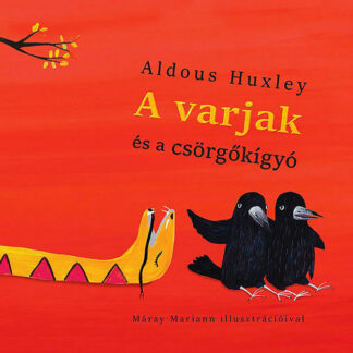 Aldous Huxley: A varjak és a csörgőkígyó