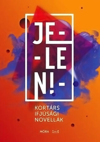 Jelen! - Kortárs ifjúsági novellák