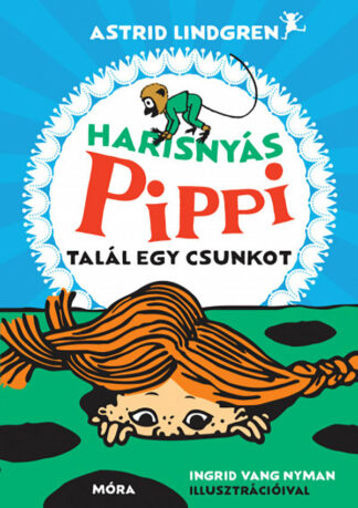 Astrid Lindgren: Harisnyás Pippi talál egy csunkot