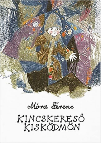 Móra Ferenc: Kincskereső kisködmön