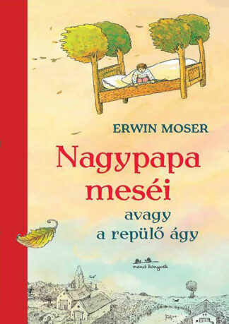 Erwin Moser: Nagypapa meséi avagy a repülő ágy