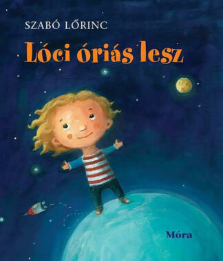 Szabó Lőrinc: Lóci óriás lesz