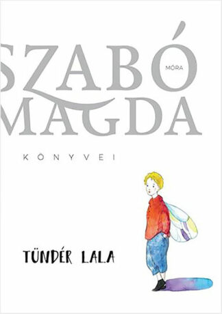 Szabó Magda: Tündér Lala