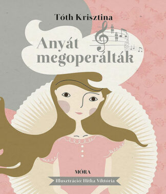 Tóth Krisztina: Anyát megoperálták