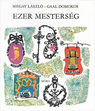 Megay László - Gaál Domokos: Ezer mesterség