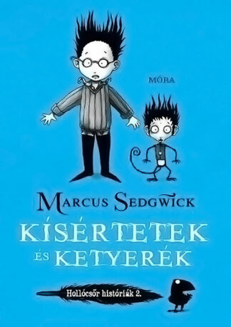 Marcus Sedgwick: Hollócsőr históriák - Kísértetek és ketyerék