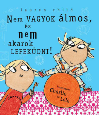 Lauren Child: Nem vagyok álmos, és nem akarok lefeküdni!