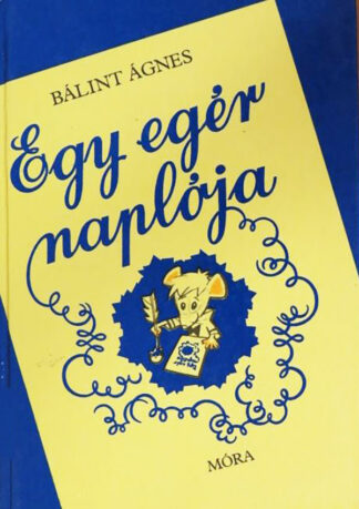 Bálint Ágnes: Egy egér naplója