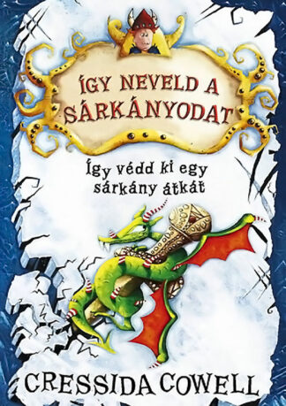 Cressida Cowell: Így neveld a sárkányodat - Így védd ki egy sárkány átkát