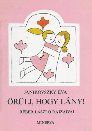 Janikovszky Éva: Örülj, hogy lány!