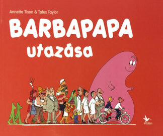 Annette Tison – Talus Taylor: Barbapapa utazása