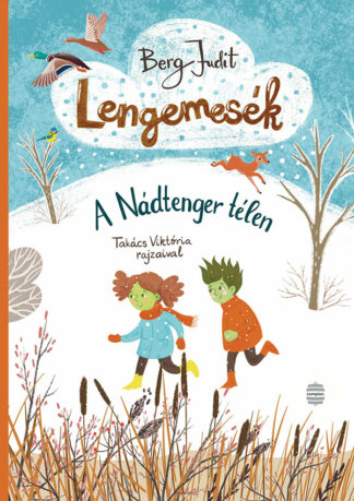 Berg Judit: Lengemesék - A Nádtenger télen