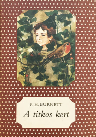 F. H Burnett: A titkos kert