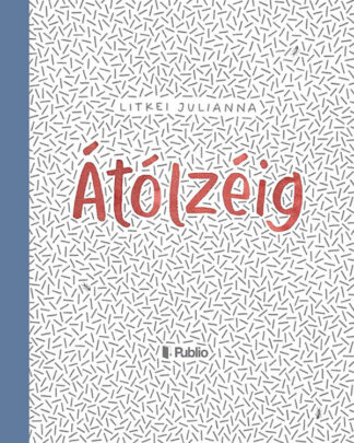 Litkei Julianna: Átólzéig