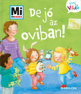 De jó az oviban! - Mi Micsoda Kicsi világ