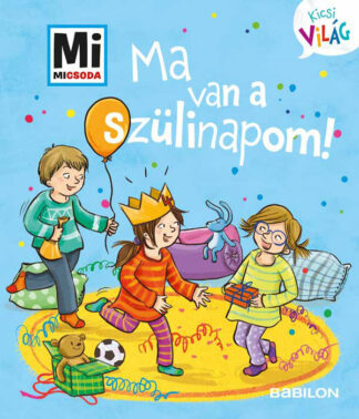 Ma van a szülinapom! - Mi Micsoda Kicsi világ