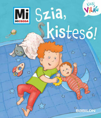 Szia, kistesó! - Mi Micsoda Kicsi világ