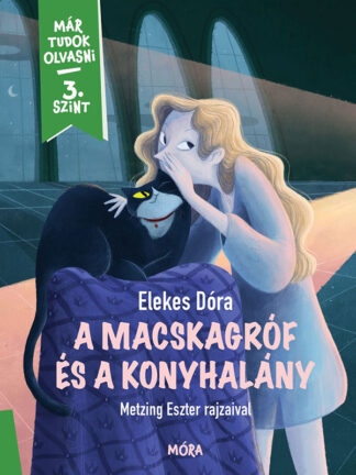 Elekes Dóra: Már tudok olvasni! - A macskagróf és a konyhalány