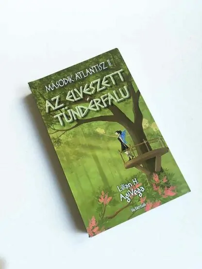 Lilian H. AgiVega: Második Atlantisz II - Az elveszett tündérfalu