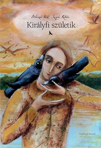 Boldizsár Ildikó: Királyfi születik