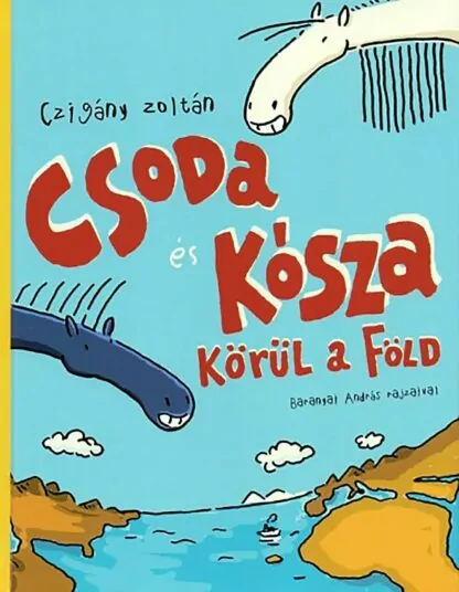 Czigány Zoltán: Csoda és Kósza körül a Föld