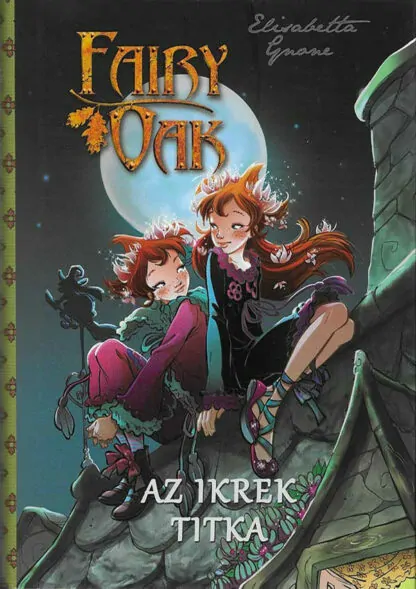 Elisabetta Gnone: Fairy Oak 1 - Az ikrek titka