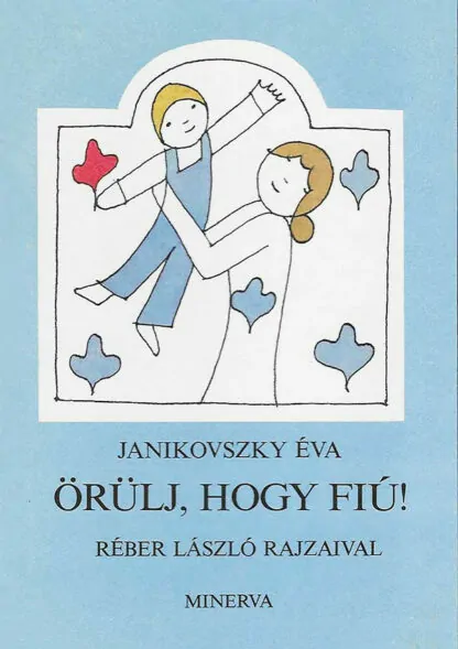 Janikovszky Éva: Örülj, hogy fiú!