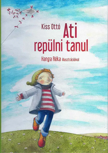 Kiss Ottó: Ati repülni tanul