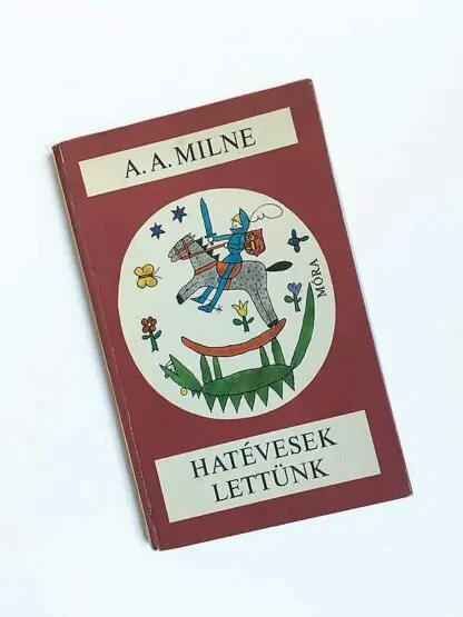 A.A. Milne: Hatévesek lettünk