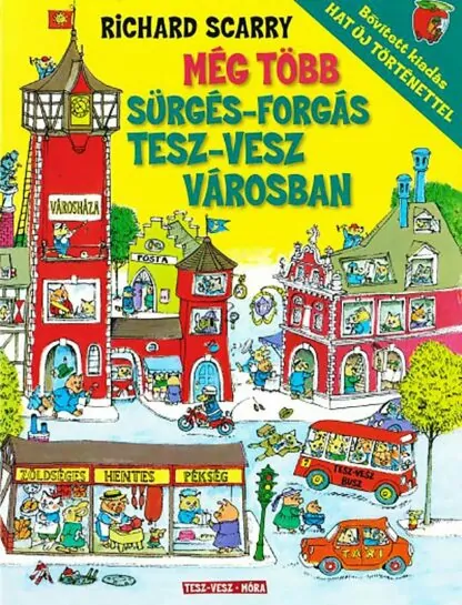 Richard Scarry: Még több sürgés-forgás Tesz-Vesz városban