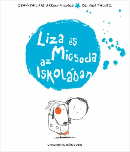 Jean-Philippe Arrou-Vignod: Liza és Micsoda az iskolában