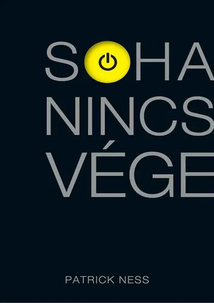 Patrick Ness: Soha nincs vége