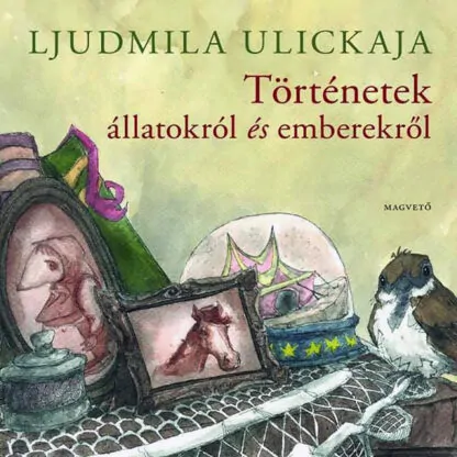 Ljudmila Ulickaja: Történetek állatokról és emberekről