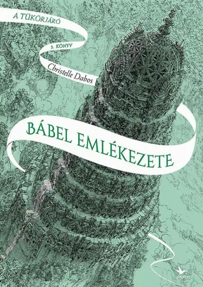 Christelle Dabos: Tükörjáró - Bábel emlékezete