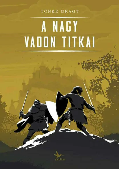 Tonke Dragt: A Nagy Vadon titkai