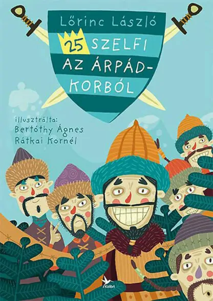 Lőrincz László: 25 szelfi az Árpád-korból