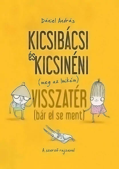 Dániel András: Kicsibácsi és Kicsinéni (meg az Imikém) visszatér (bár el se ment)