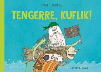 Dániel András: Tengerre, kuflik!