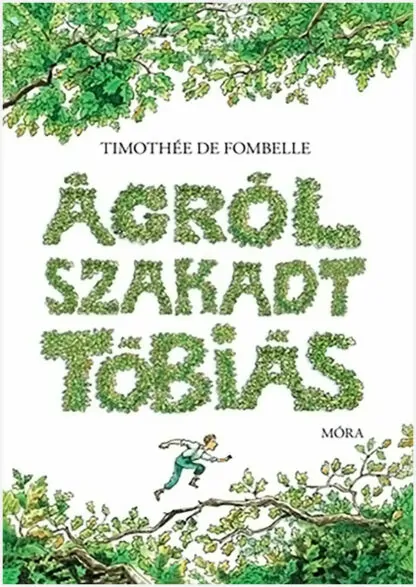 Timothée de Fombelle: Ágrólszakadt Tóbiás