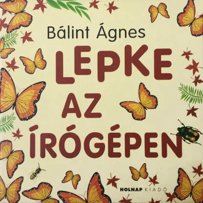 Bálint Ágnes: Lepke az írógépen